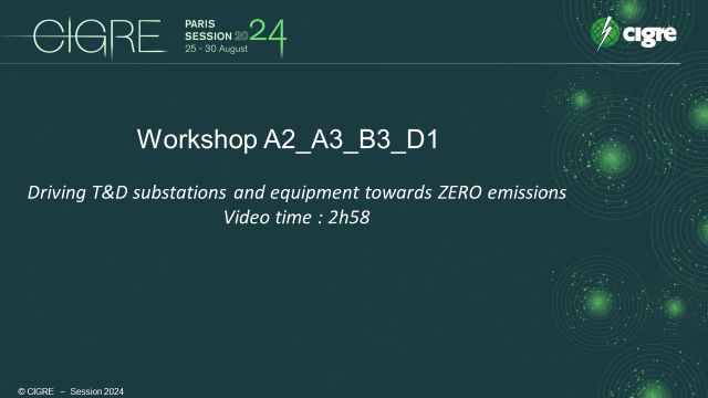 Workshop A2/A3/B3/C3/D1 : Driving T&D substations and equipment towards ZERO emissions